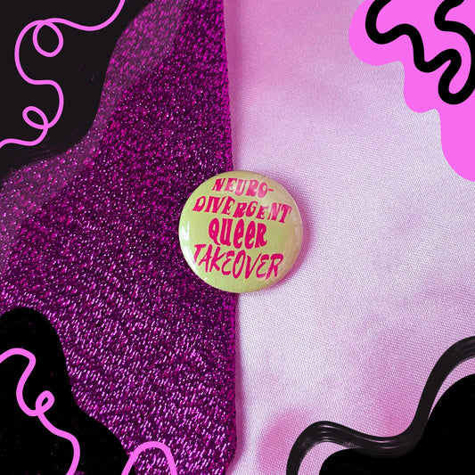 Neurodivergent queer takeover pin badge
