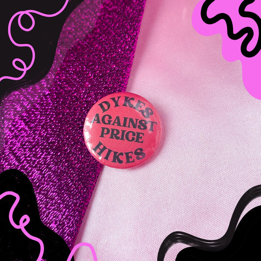 Dykes against price hikes badge